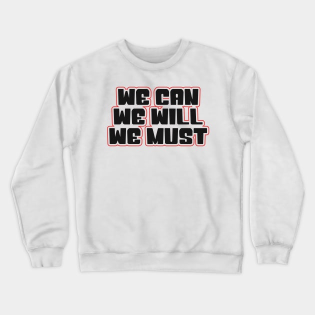 we can we will we must Crewneck Sweatshirt by simple design